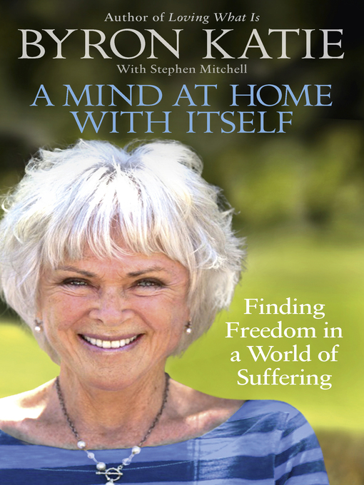 Title details for A Mind at Home with Itself by Byron Katie - Available